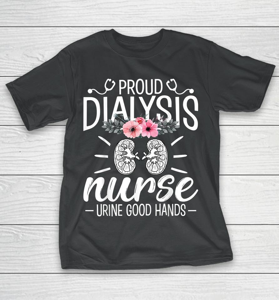 Proud Dialysis Nurse Urine Good Hands T-Shirt