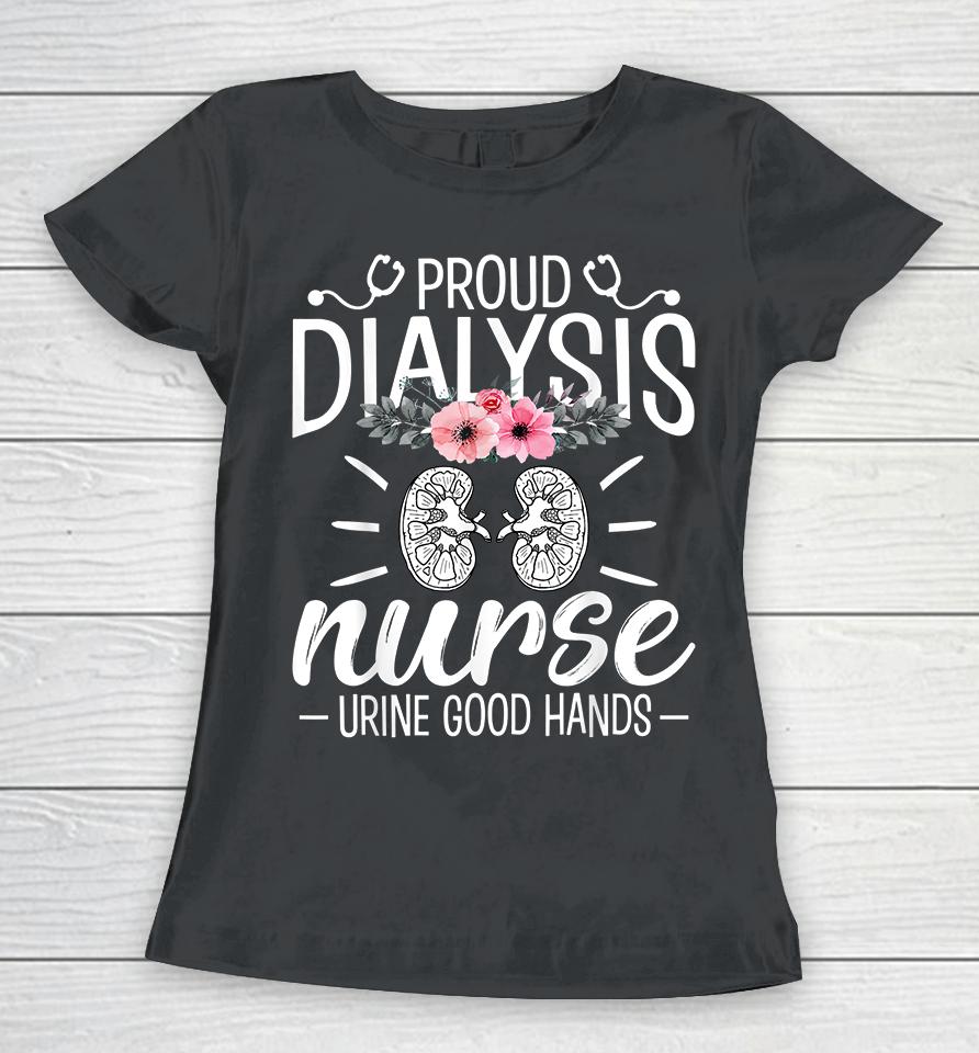 Proud Dialysis Nurse Urine Good Hands Women T-Shirt