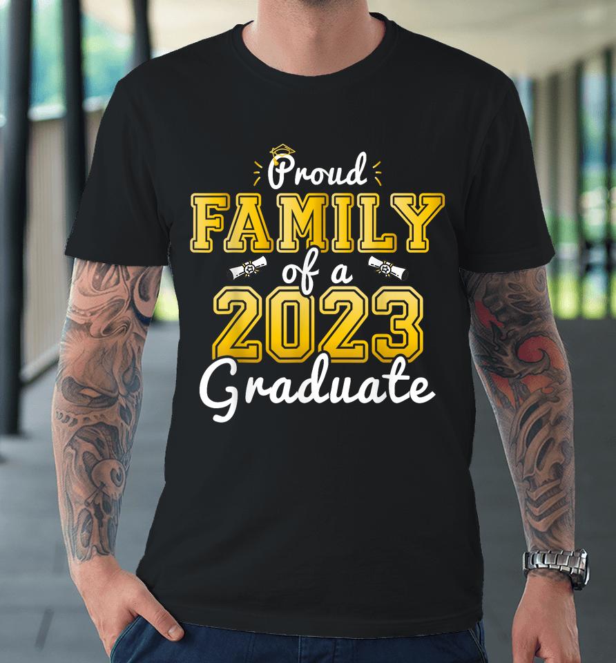 Proud Family Of A 2023 Graduate Senior 23 Graduation Premium T-Shirt