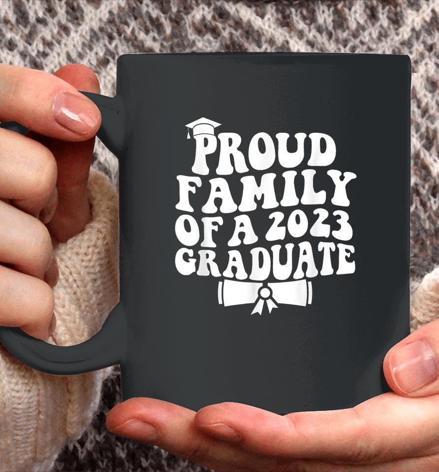 Proud Family Of A Class Of 2023 Graduate Graduation Senior Coffee Mug