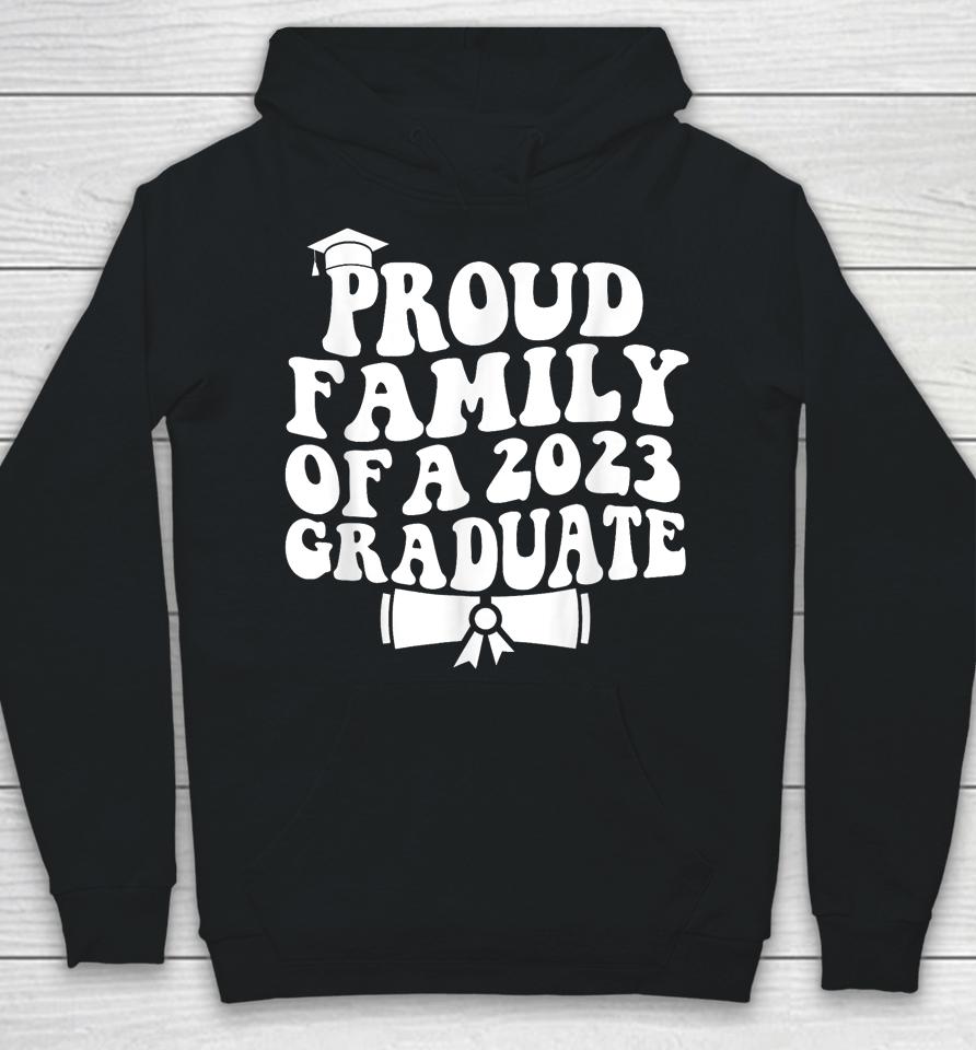 Proud Family Of A Class Of 2023 Graduate Graduation Senior Hoodie