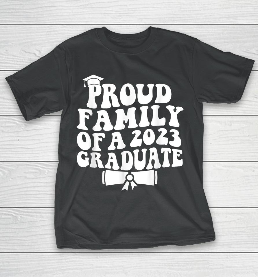 Proud Family Of A Class Of 2023 Graduate Graduation Senior T-Shirt