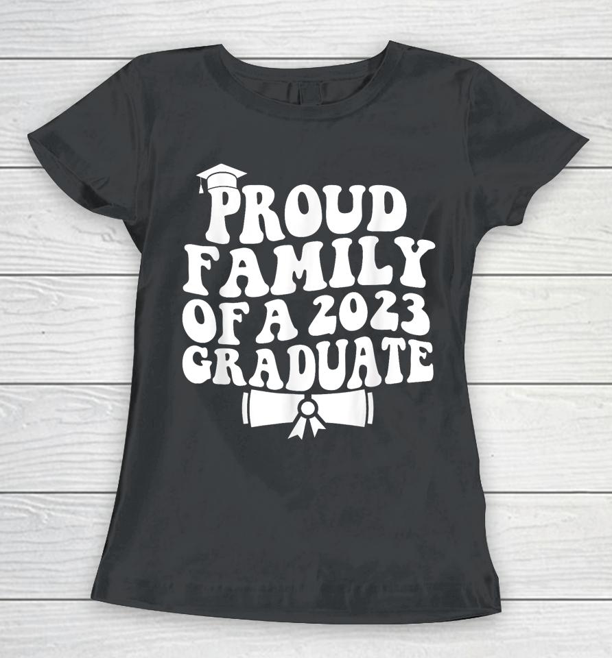 Proud Family Of A Class Of 2023 Graduate Graduation Senior Women T-Shirt