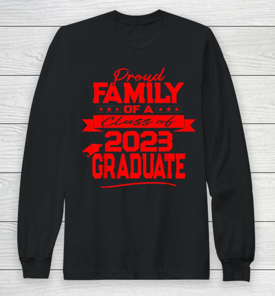 Proud Family Of A Class Of 2023 Graduate Long Sleeve T-Shirt