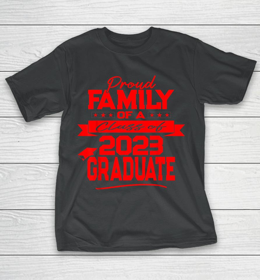Proud Family Of A Class Of 2023 Graduate T-Shirt