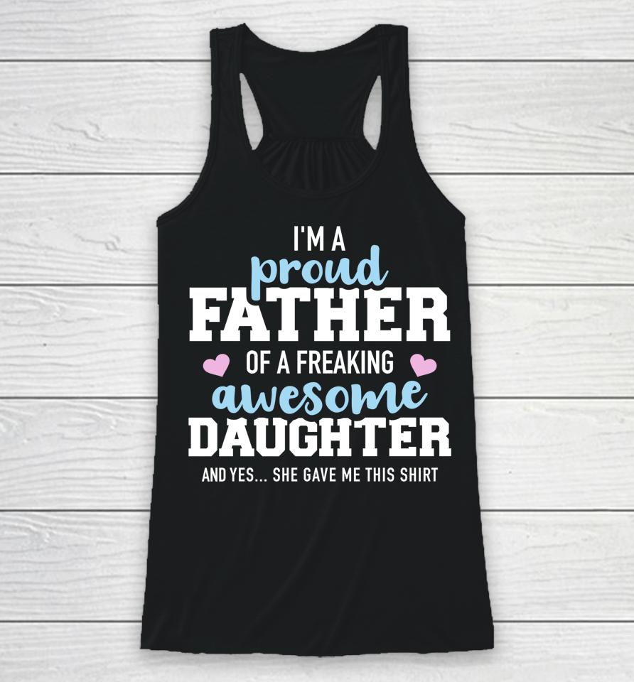 Proud Father Of A Freaking Awesome Daughter Racerback Tank