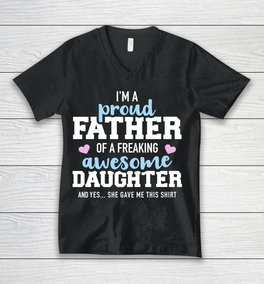 Proud Father Of A Freaking Awesome Daughter Unisex V-Neck T-Shirt
