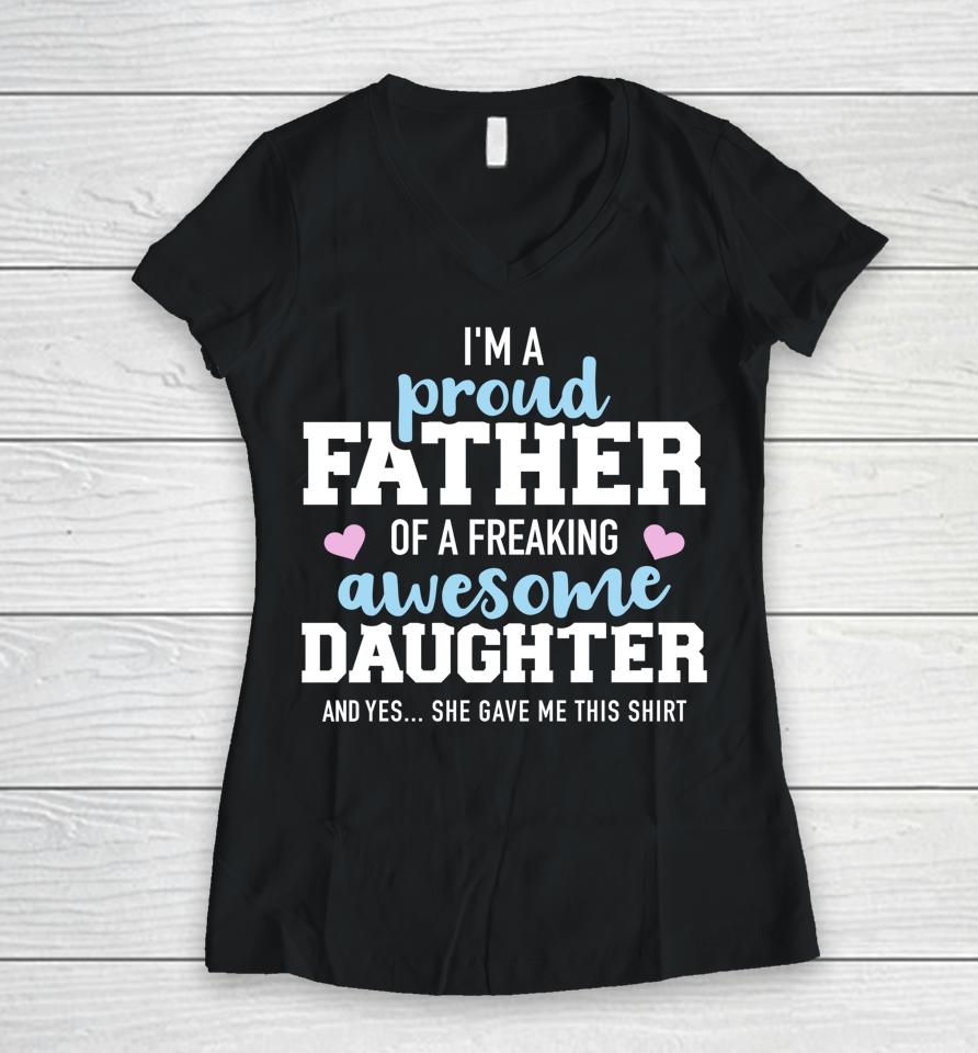 Proud Father Of A Freaking Awesome Daughter Women V-Neck T-Shirt