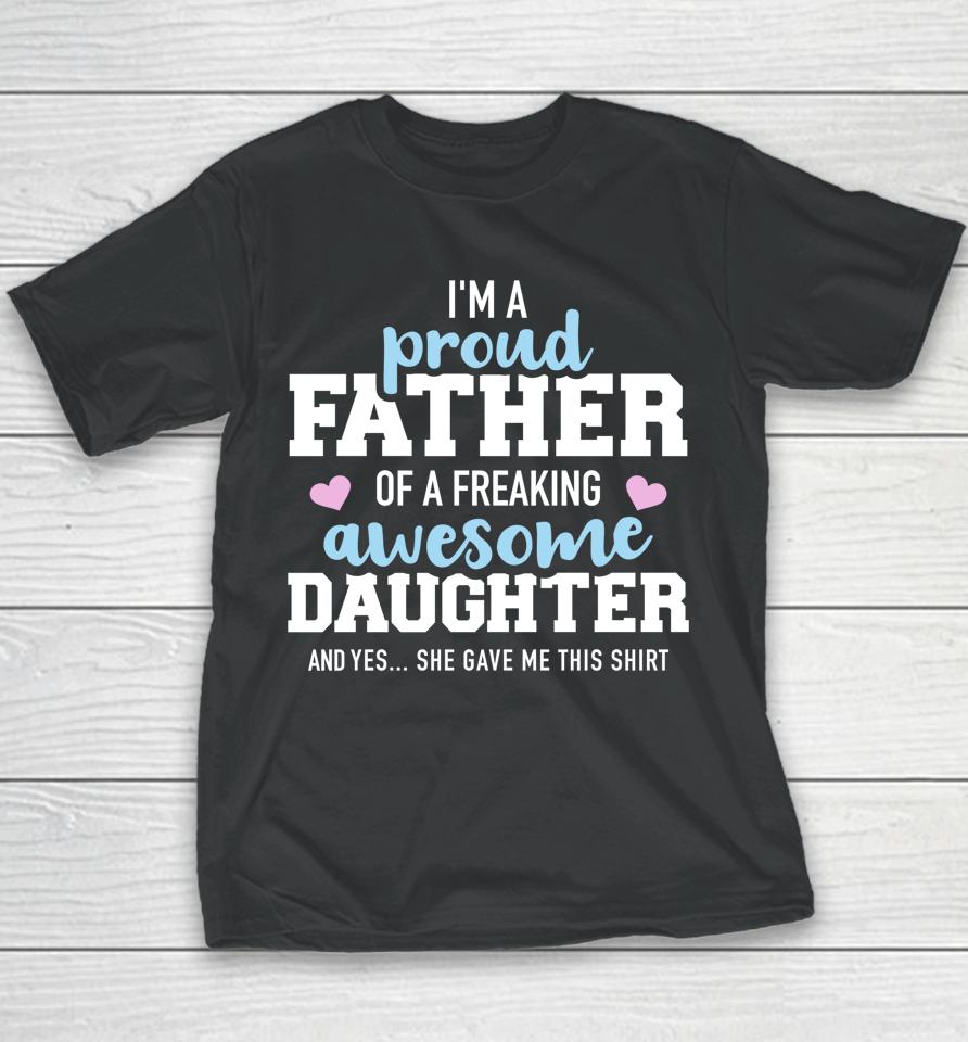 Proud Father Of A Freaking Awesome Daughter Youth T-Shirt