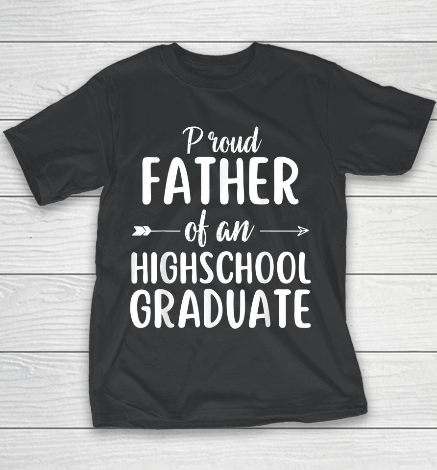 Proud Father Of An Highschool Graduate Youth T-Shirt