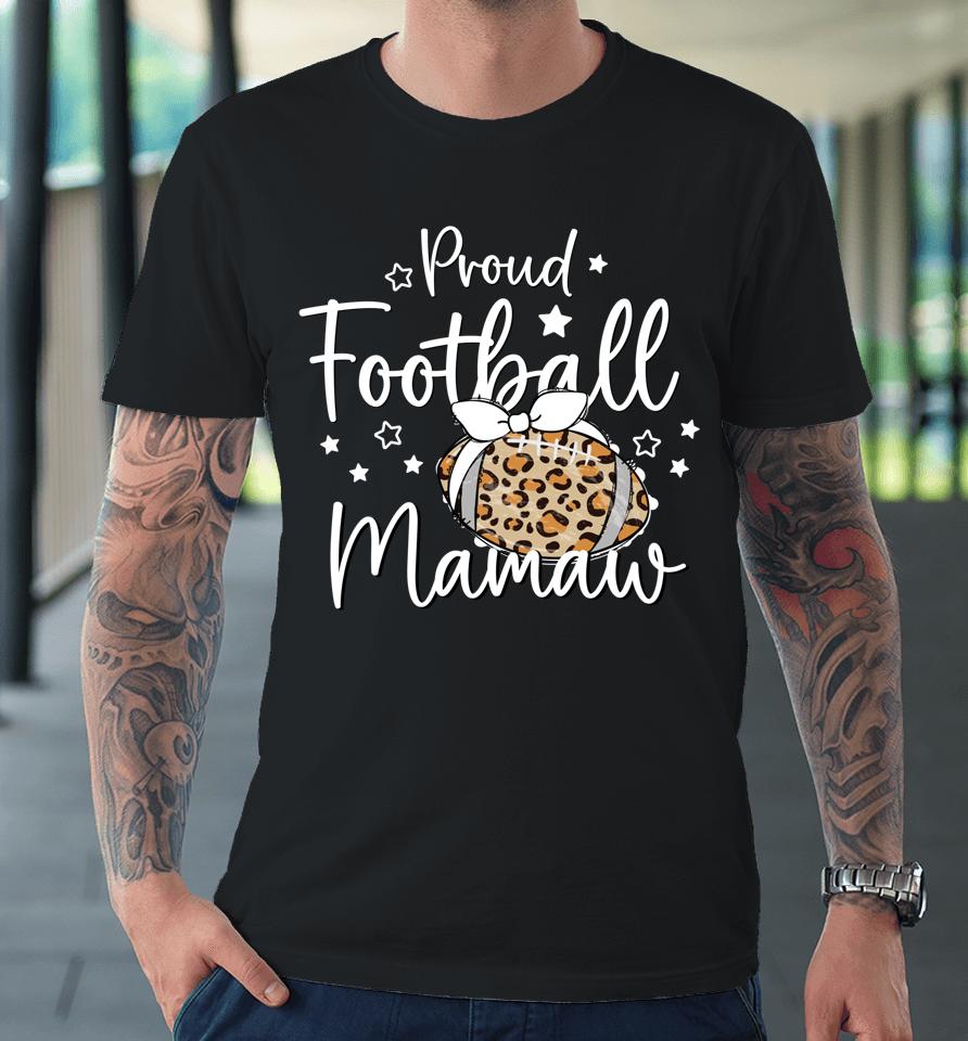 Proud Football Mamaw Leopard Game Day Spirit T Tee Design Premium T-Shirt