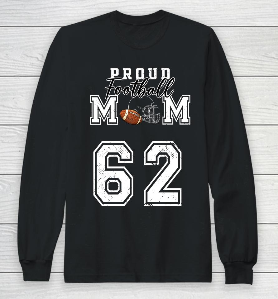 Proud Football Mom Number 62 Long Sleeve T-Shirt
