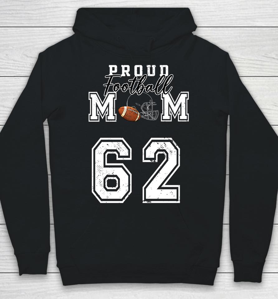 Proud Football Mom Number 62 Hoodie