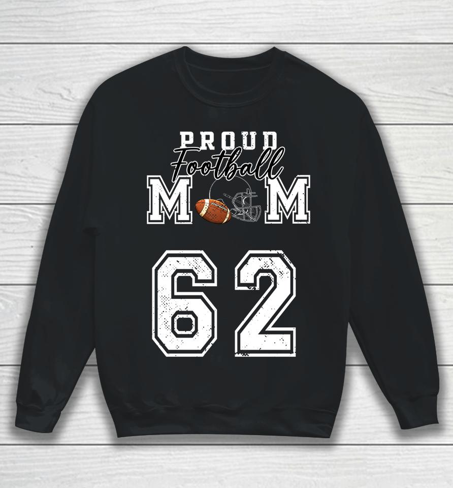 Proud Football Mom Number 62 Sweatshirt