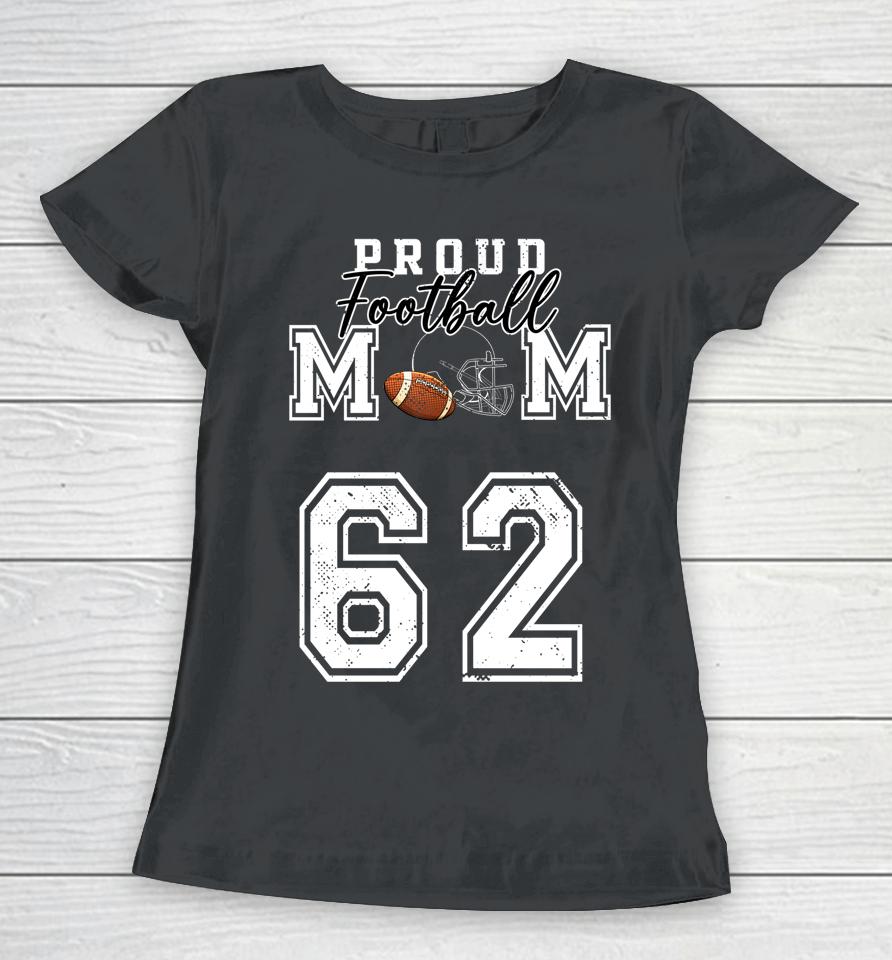 Proud Football Mom Number 62 Women T-Shirt