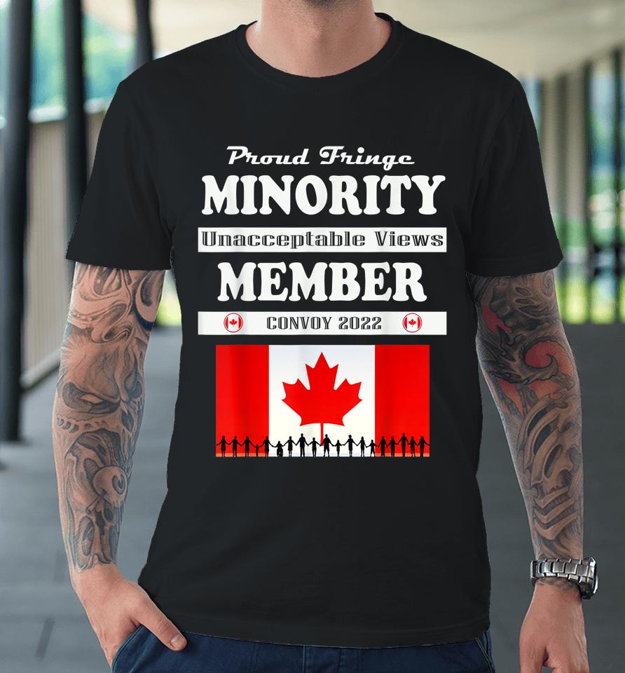Proud Fringe Minority Member Freedom Convoy 2022 Truckers Premium T-Shirt