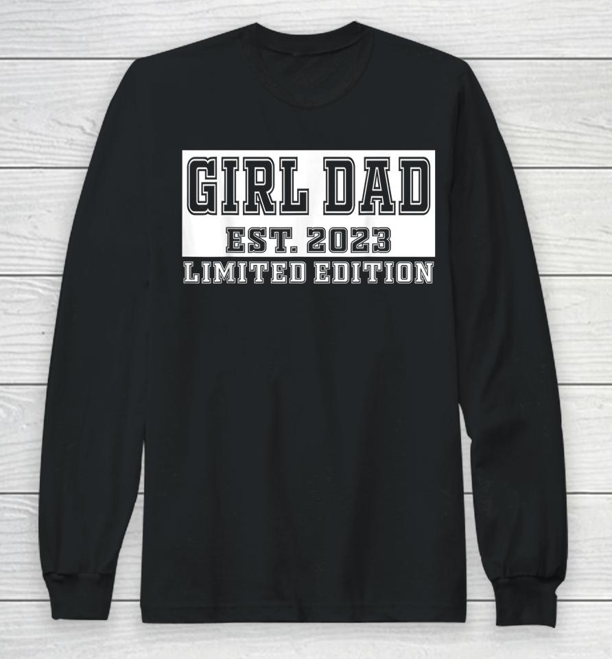 Proud Girl Dad 2023 Father Of Girls Fathers Day Gift For Men Long Sleeve T-Shirt