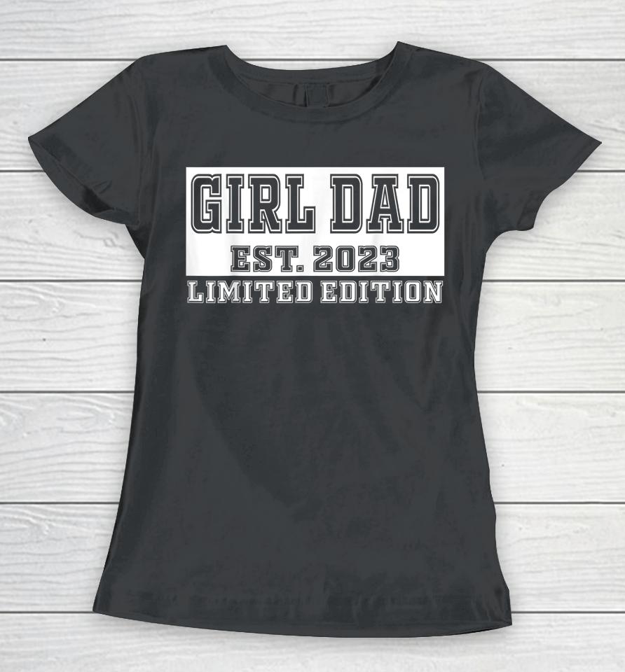 Proud Girl Dad 2023 Father Of Girls Fathers Day Gift For Men Women T-Shirt