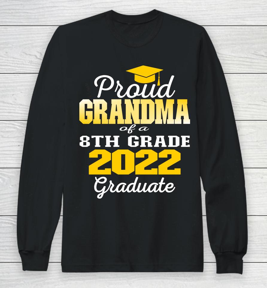 Proud Grandma Of 2022 8Th Grade Graduate Middle School 22 Long Sleeve T-Shirt