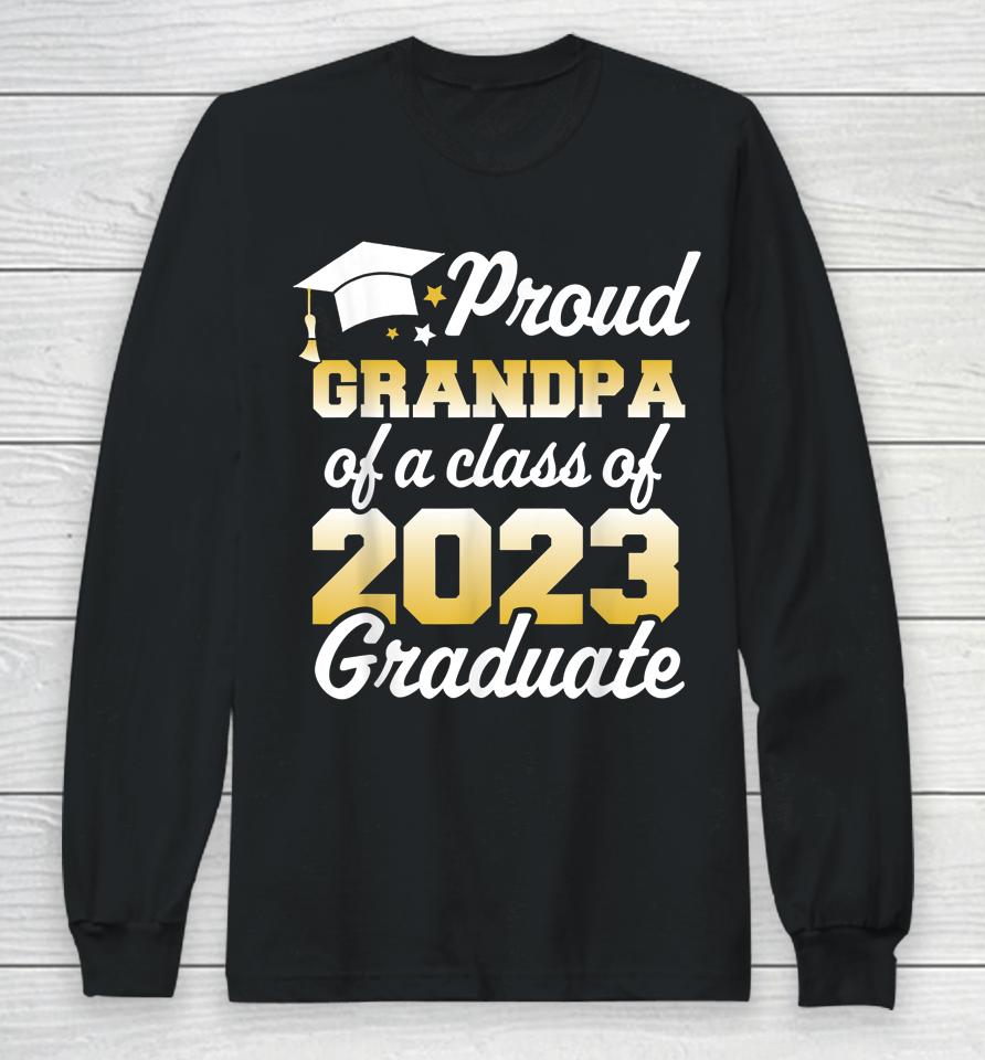 Proud Grandpa Of A Class Of 2023 Graduate Senior Family Long Sleeve T-Shirt