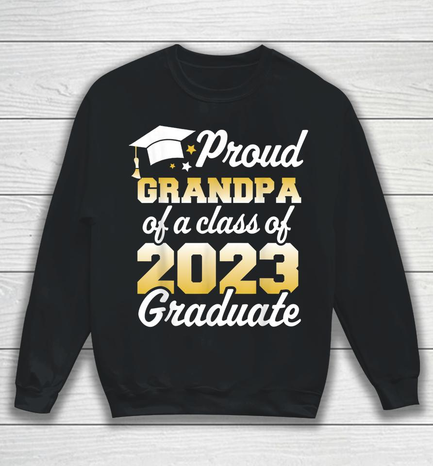 Proud Grandpa Of A Class Of 2023 Graduate Senior Family Sweatshirt