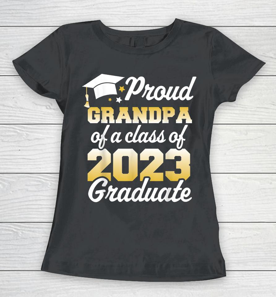 Proud Grandpa Of A Class Of 2023 Graduate Senior Family Women T-Shirt