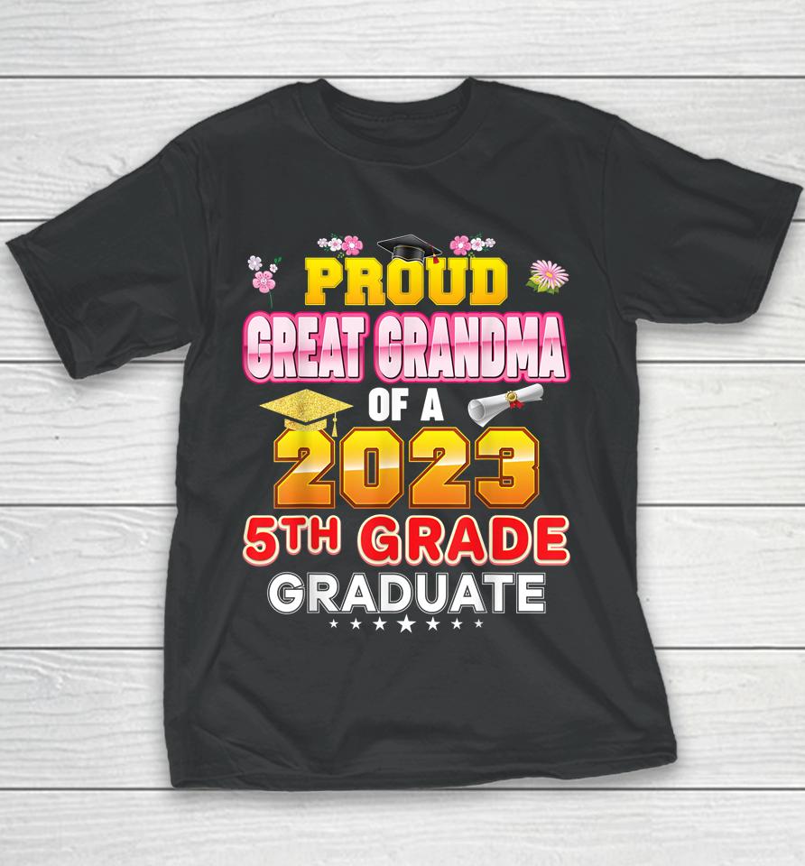 Proud Great Grandma Of A Class 2023 5Th Grade Graduate Last Youth T-Shirt