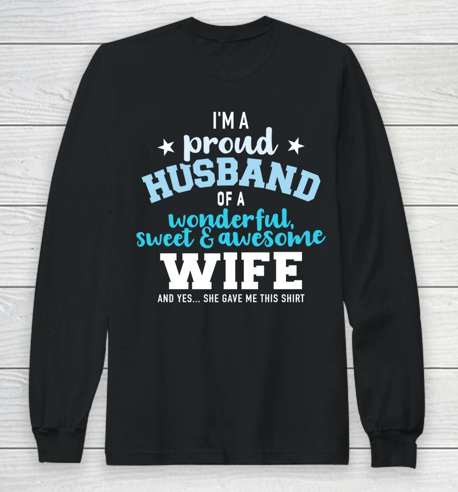Proud Husband Wonderful And Sweet Wife Long Sleeve T-Shirt