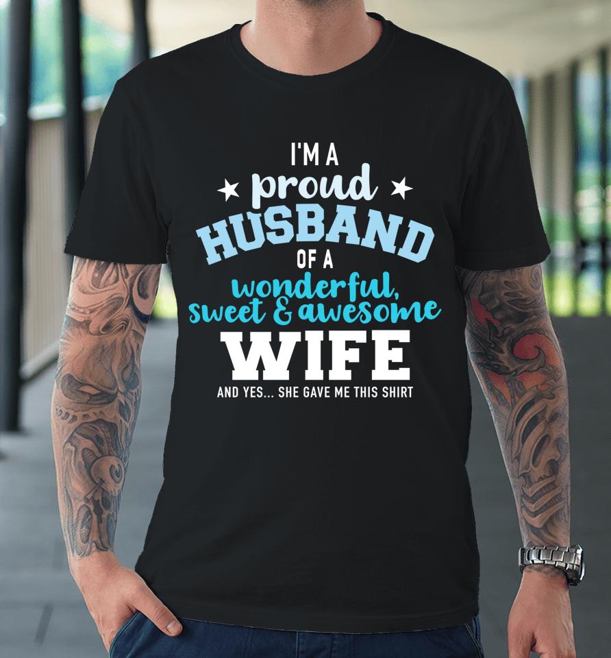 Proud Husband Wonderful And Sweet Wife Premium T-Shirt
