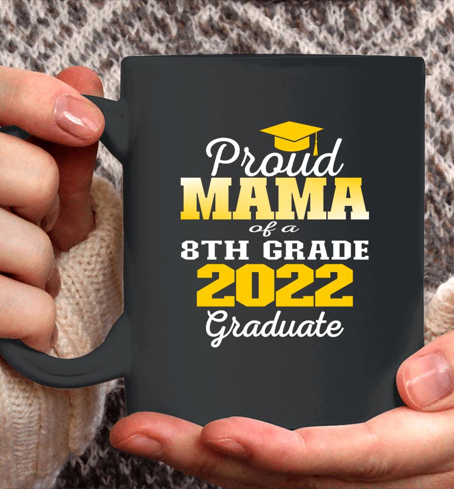 Proud Mama Of 2022 8Th Grade Graduate Middle School Family Coffee Mug