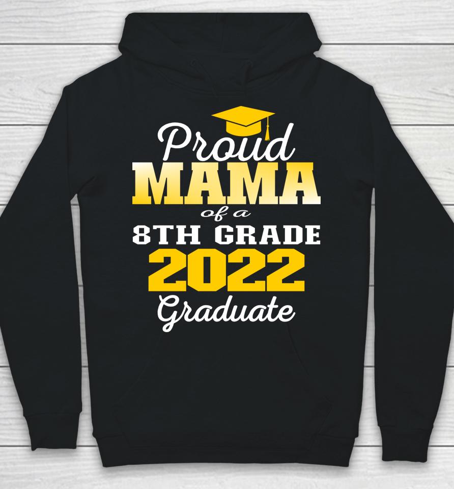 Proud Mama Of 2022 8Th Grade Graduate Middle School Family Hoodie