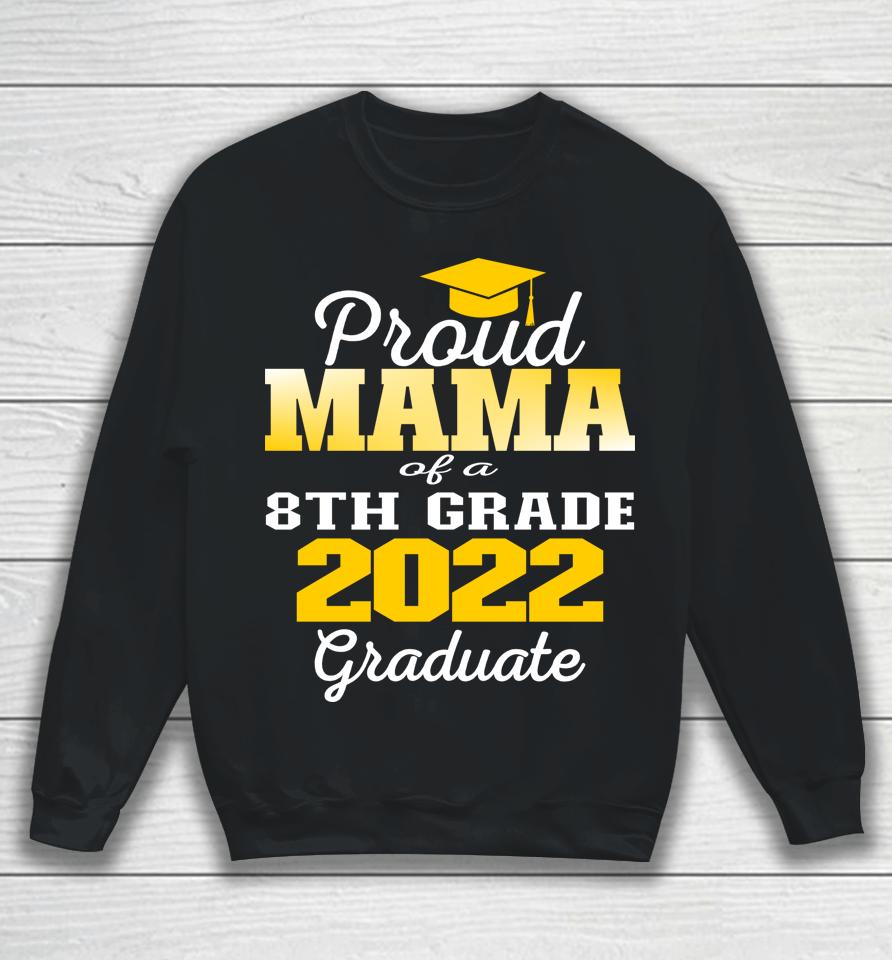 Proud Mama Of 2022 8Th Grade Graduate Middle School Family Sweatshirt