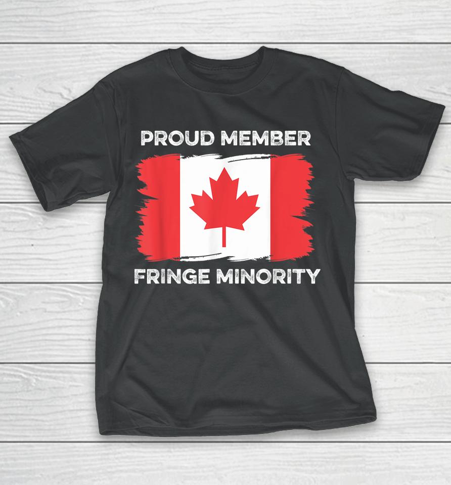 Proud Member Fringe Minority Canadian Truckers Canada Truck T-Shirt