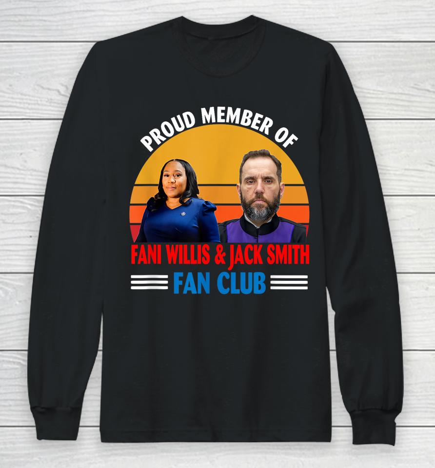 Proud Member Of Fani Willis And Jack Smith Fan Club Long Sleeve T-Shirt