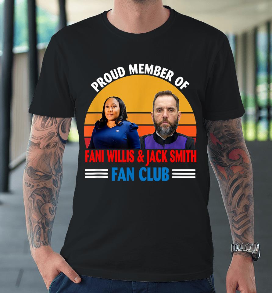 Proud Member Of Fani Willis And Jack Smith Fan Club Premium T-Shirt