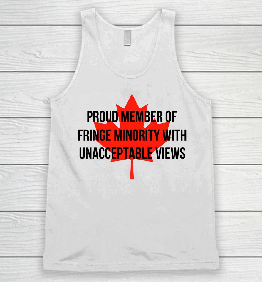 Proud Member Of The Fringe Minority With Unacceptable Views Canada Unisex Tank Top