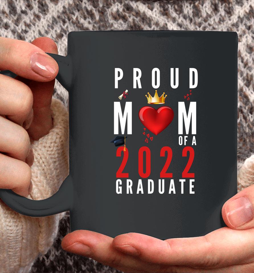 Proud Mom Of A 2022 Graduate Graduation 2022 Coffee Mug