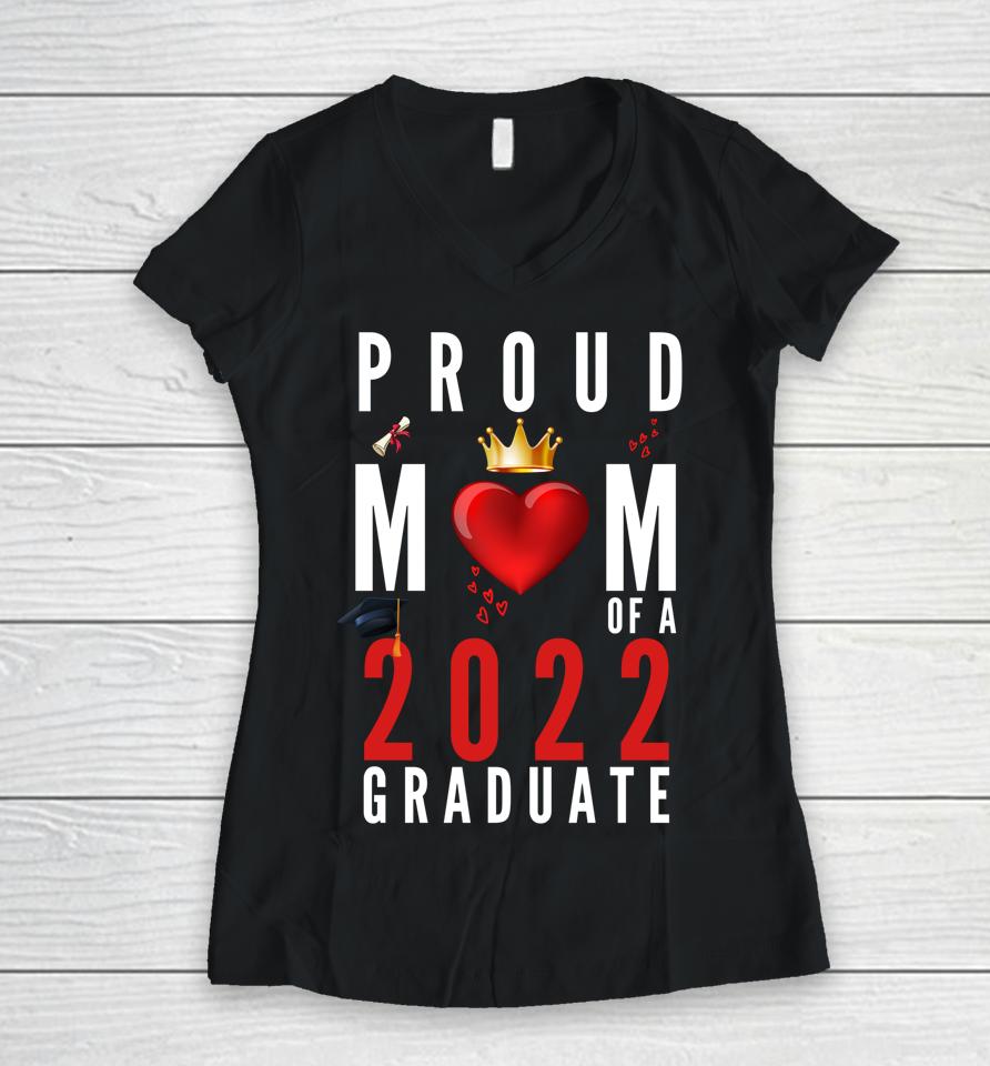 Proud Mom Of A 2022 Graduate Graduation 2022 Women V-Neck T-Shirt