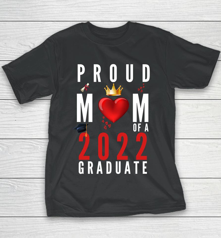 Proud Mom Of A 2022 Graduate Graduation 2022 Youth T-Shirt