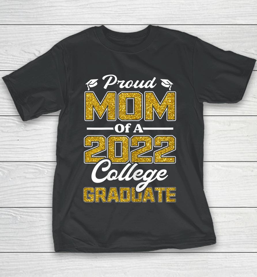 Proud Mom Of A 2022 Graduate Graduation College Student Mama Youth T-Shirt