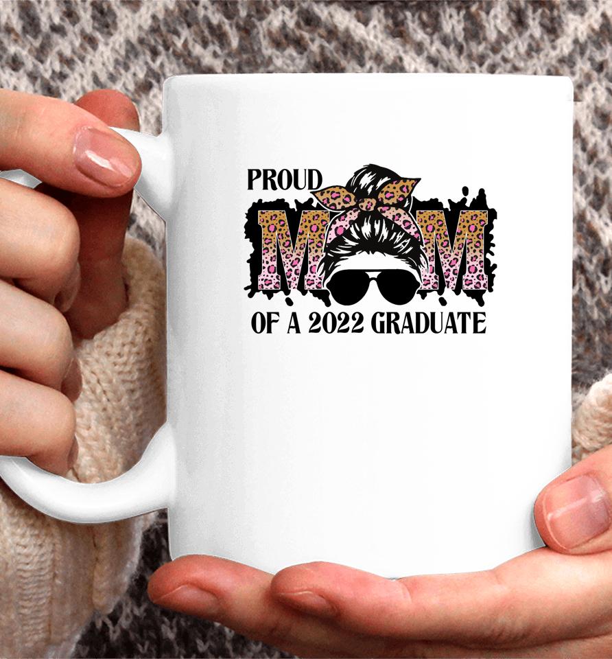 Proud Mom Of A 2022 Senior Graduation Messy Bun Mothers Day Coffee Mug