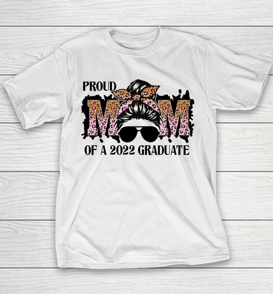 Proud Mom Of A 2022 Senior Graduation Messy Bun Mothers Day Youth T-Shirt