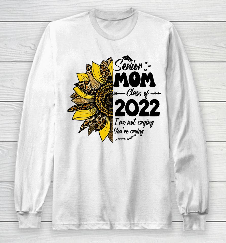 Proud Mom Of A 2022 Senior Graduation Mothers Day Long Sleeve T-Shirt