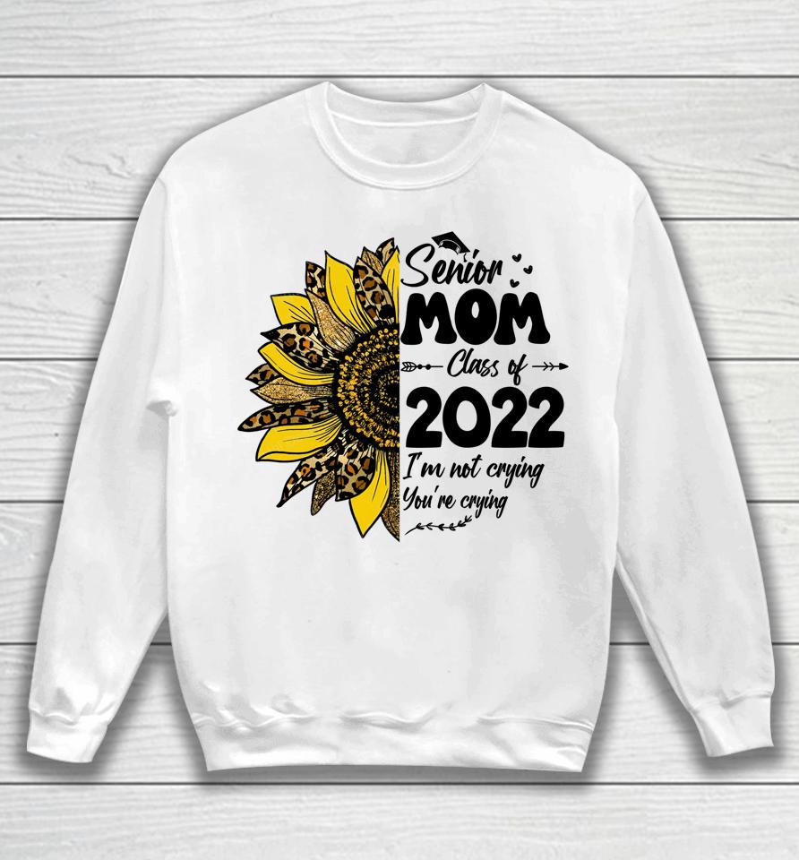 Proud Mom Of A 2022 Senior Graduation Mothers Day Sweatshirt