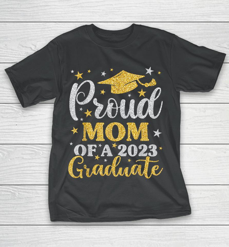 Proud Mom Of A 2023 Graduate Senior 23 Family Graduation T-Shirt