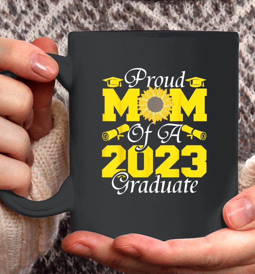 Proud Mom Of A Class 2023 Graduate Graduation Sunflower 2023 Coffee Mug