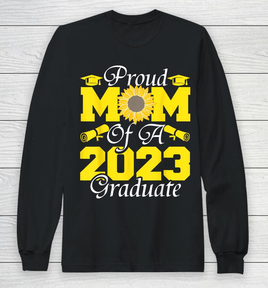 Proud Mom Of A Class 2023 Graduate Graduation Sunflower 2023 Long Sleeve T-Shirt