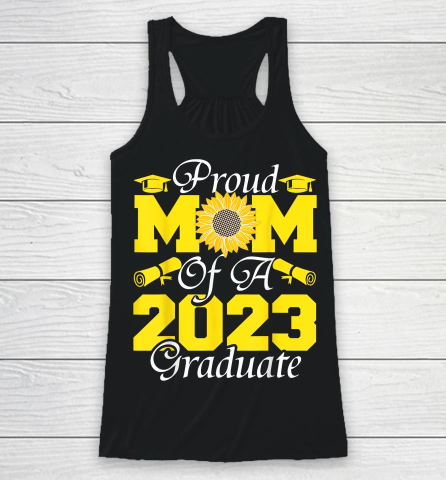 Proud Mom Of A Class 2023 Graduate Graduation Sunflower 2023 Racerback Tank