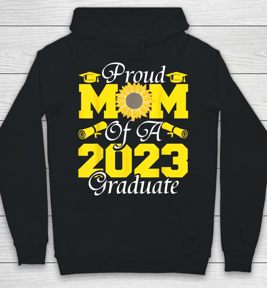 Proud Mom Of A Class 2023 Graduate Graduation Sunflower 2023 Hoodie