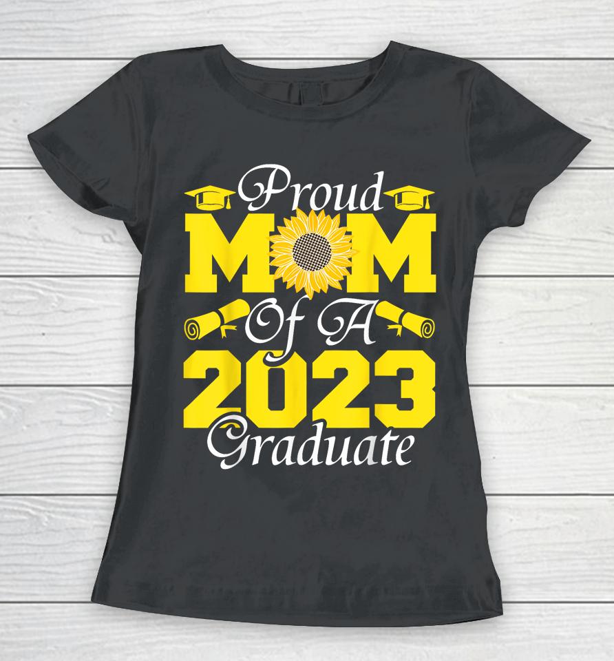 Proud Mom Of A Class 2023 Graduate Graduation Sunflower 2023 Women T-Shirt
